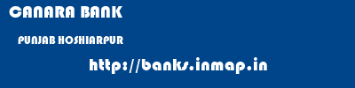 CANARA BANK  PUNJAB HOSHIARPUR    banks information 